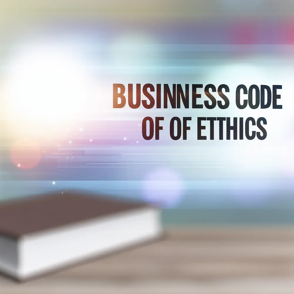 Corporate Code of Ethics: 10 Tips for Creating Yours