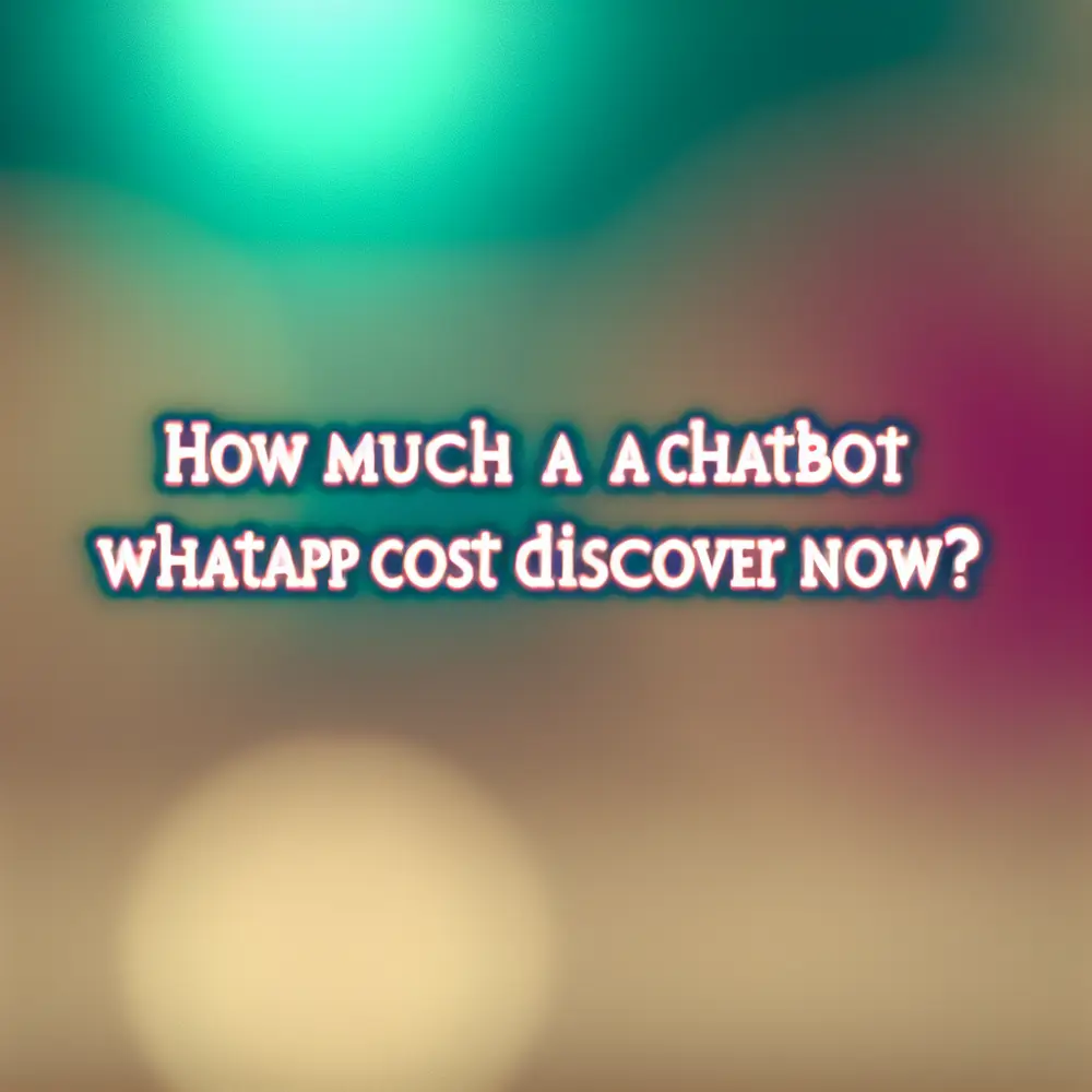 ¿Cuánto cuesta un chatbot para WhatsApp? Descúbrelo ahora