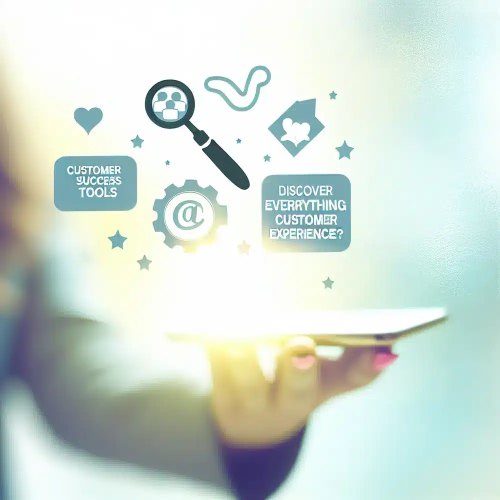 Customer Success Tools: What Are the Benefits? Learn How to Enhance Customer Experience