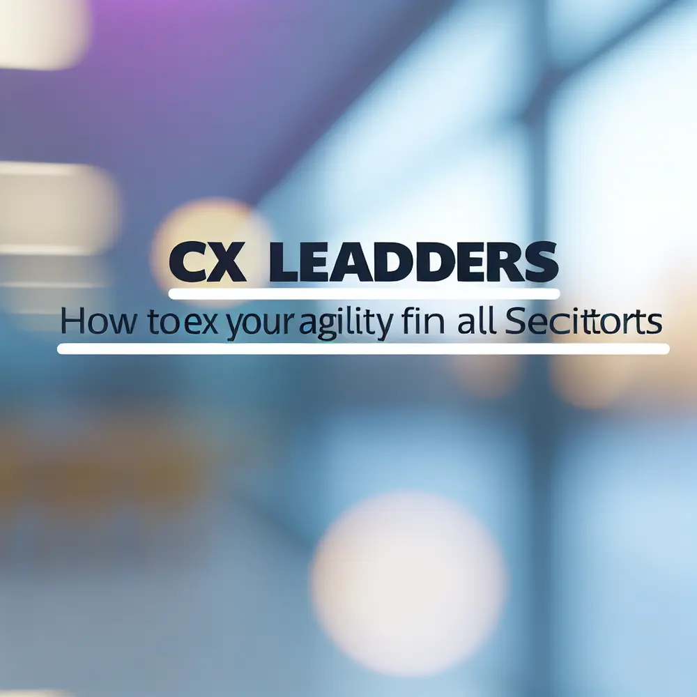 Líderes de CX: Como Flexibilizar sua Agilidade em Todos os Setores
