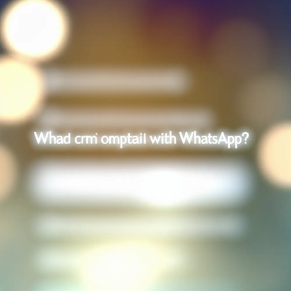 Qual CRM é compatível com o WhatsApp? Uma lista dos melhores CRMs
