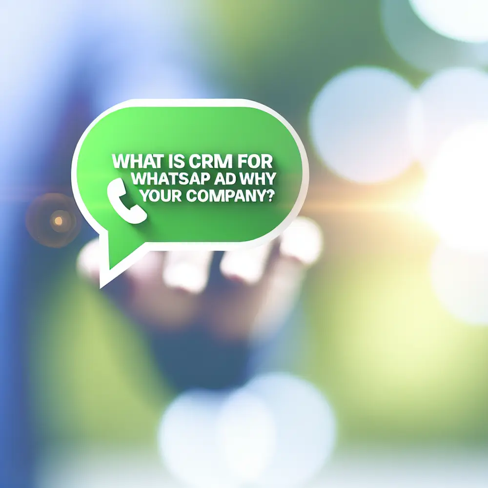 ¿Qué es CRM para WhatsApp y Por Qué Su Empresa Necesita Uno?